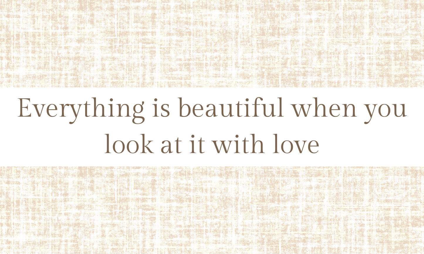 Textured Wall Affirmation Sticker – Everything is beautiful when you look at it with love