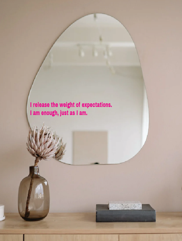 I release the weight of expectations.  I am enough, just as I am.